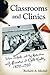 Classrooms and Clinics: Urban Schools and the Protection and Promotion of Child Health, 1870-1930 (Critical Issues in Health and Medicine)