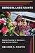 Borderlands Saints: Secular Sanctity in Chicano/a and Mexican Culture (Latinidad: Transnational Cultures in the United States)
