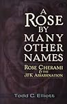 A Rose by Many Other Names: Rose Cherami & the JFK Assassination A Rose by Many Other Names: Rose Cherami & the JFK Assassination