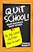 Quit School!: Eight Humorou...