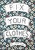 Fix Your Clothes by Raleigh Briggs