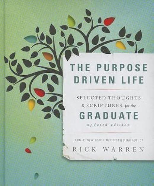 The Purpose Driven Life Selected Thoughts and Scriptures for the Graduate