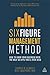 Six Figure Management Method: How to Grow Your Business with the Only 6 KPIs You'll Ever Need