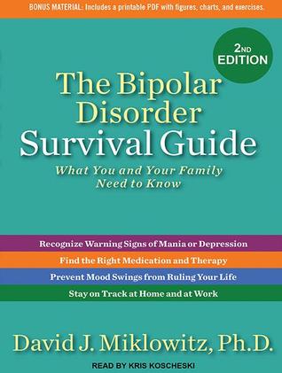 The Bipolar Disorder Survival Guide: What You and Your Family Need to Know, Includes PDF