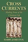 Crosscurrents: Making Sense of the Christian Life