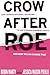 Crow After Roe: How "Separate But Equal" Has Become the New Standard In Women s Health And How We Can Change That