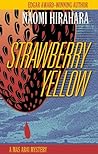 Strawberry Yellow by Naomi Hirahara