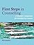 First Steps In Counselling: A Students' Companion for Basic Introductory Courses