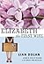 Elizabeth the First Wife by Lian Dolan Elizabeth the First Wife by Lian Dolan