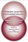 Person-Centred Psychopathology: A Positive Psychology of Mental Health