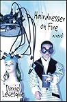 Hairdresser on Fire by Daniel  Levesque