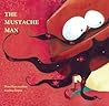 The Mustache Man by Priya Ramanathan The Mustache Man by Priya Ramanathan