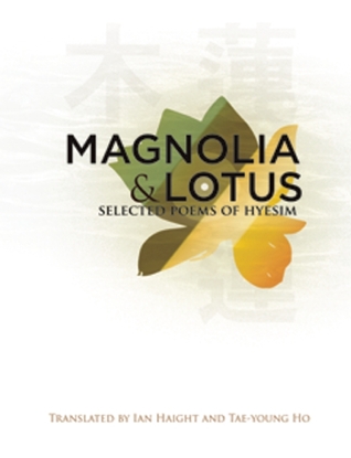 Magnolia and Lotus: Selected Poems of Hyesim (Korean Voices, 17)