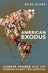 American Exodus: Climate Change and the Coming Flight for Survival