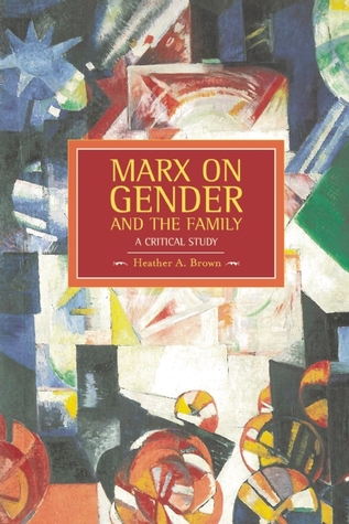 Marx on Gender and the Family: A Critical Study (Historical Materialism)