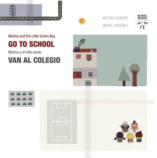 Marina y el niño verde van al colegio/Marina and the Little Green Boy Go to School (English and Spanish Edition)