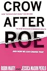 Crow After Roe: How "Separate But Equal" Has Become the New Standard in Women's Health and How We Can Change That