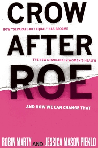 Crow After Roe: How "Separate But Equal" Has Become the New Standard in Women's Health and How We Can Change That (Kindle Edition)