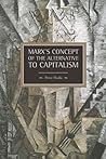 Marx's Concept of the Alternative to Capitalism