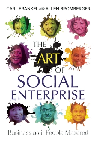 The Art of Social Enterprise: Business as if People Mattered