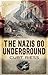 The Nazis Go Underground by Curt Riess