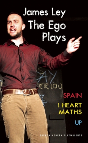 The Ego Plays: Spain; I Heart Maths; Up (Oberon Modern Playwrights)