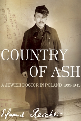 Country of Ash: A Jewish Doctor in Poland, 1939-1945