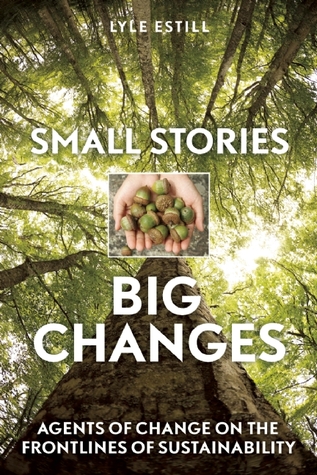Small Stories, Big Changes: Agents of Change on the Frontlines of Sustainability