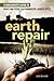 Earth Repair: A Grassroots Guide to Healing Toxic and Damaged Landscapes