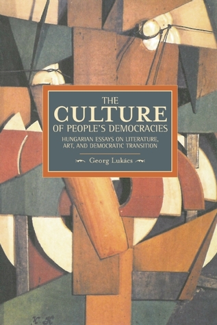 The Culture of People's Democracy: Hungarian Essays on Literature, Art, and Democratic Transition, 1945-1948 (Historical Materialism)