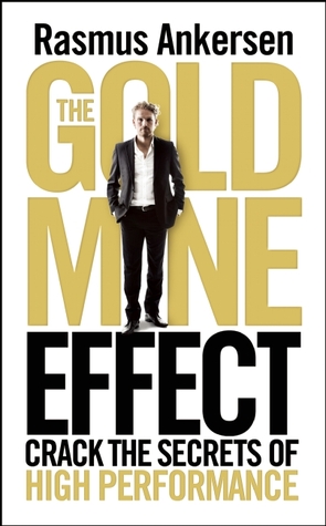 The Gold Mine Effect: Crack the Secrets of High Performance (Paperback)