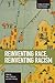 Reinventing Race, Reinventing Racism (Studies in Critical Social Sciences)