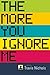 The More You Ignore Me by Travis  Nichols