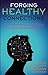 Forging Healthy Connections: How Relationships Fight Illness, Aging and Depression