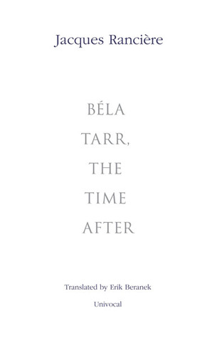 Béla Tarr, the Time After (Univocal)