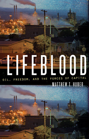 Lifeblood: Oil, Freedom, and the Forces of Capital (A Quadrant Book)