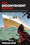 The Inconvenient Indian by Thomas King