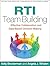 RTI Team Building: Effective Collaboration and Data-Based Decision Making (The Guilford Practical Intervention in the Schools Series)
