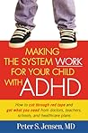 Making the System Work for Your Child with ADHD