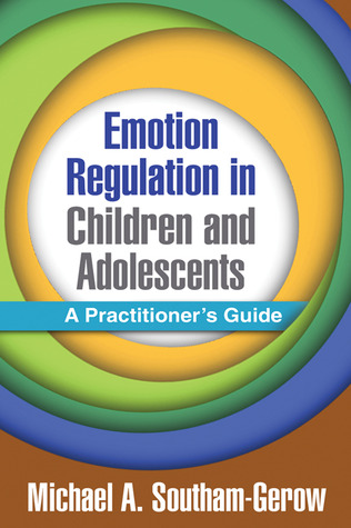 Emotion Regulation in Children and Adolescents: A Practitioner's Guide (Hardcover)