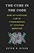 The Cure in the Code: How 20th Century Law is Undermining 21st Century Medicine