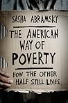 The American Way of Poverty by Sasha Abramsky