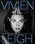 Vivien Leigh: An Intimate P...