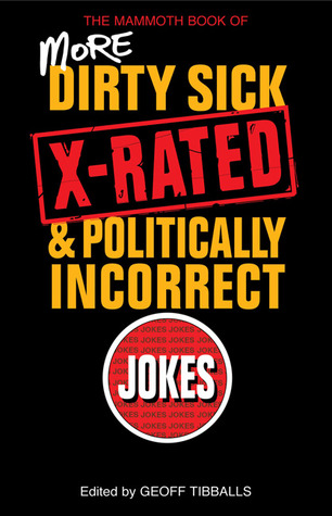 The Mammoth Book of More Dirty, Sick, X-rated, and Politcally Incorrect Jokes
