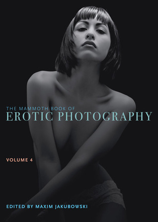 The Mammoth Book of Erotic Photography, Vol. 4 (Paperback)