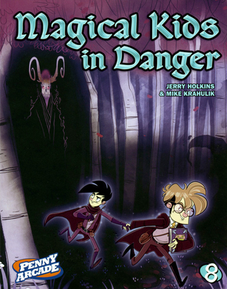 Penny Arcade Volume 8: Magical Kids in Danger (Penny Arcade, #8)