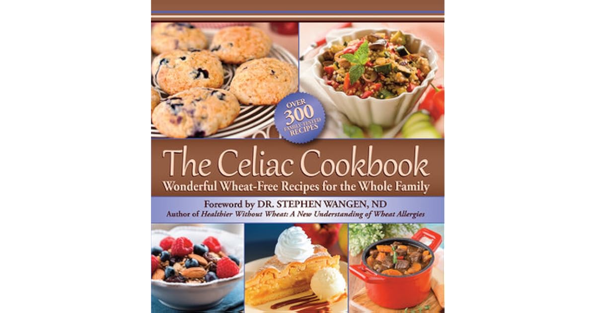 The Celiac Cookbook Wonderful WheatFree Recipes for the Whole Family