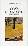 Cose e persone. Inediti e altre prose