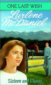 Sixteen and Dying (One Last Wish, #5)