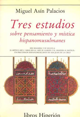 Tres estudios sobre pensamiento y mística hispanomusulmanes (Hardcover)